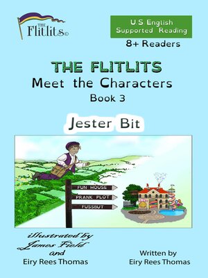 cover image of THE FLITLITS, Meet the Characters, Book 3, Jester Bit, 8+ Readers, U.S. English, Supported Reading